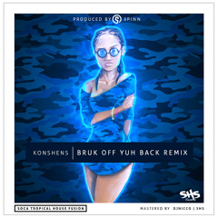 KONSHENS - BRUK OFF YUH BACK SOCA REMIX (PROD. DJSPINN)