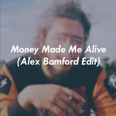 Money Made Me Alive (Alex Bamford Edit and Rework)