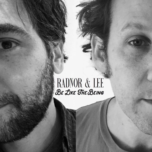 Be Like The Being - Radnor & Lee
