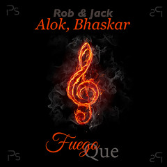 Rob & Jack Ft. Alok, Bhaskar - Fuego Que (PS Remix)
