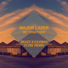 Major Lazer feat. Wild Belle - Be Together (Beazt x Cayman Cline Remix)