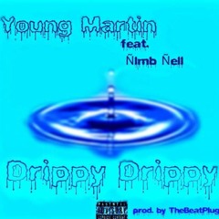 Young Martin Feat. Nlmb Nell - Drippy Drippy (Prod. by TheBeatPlug)