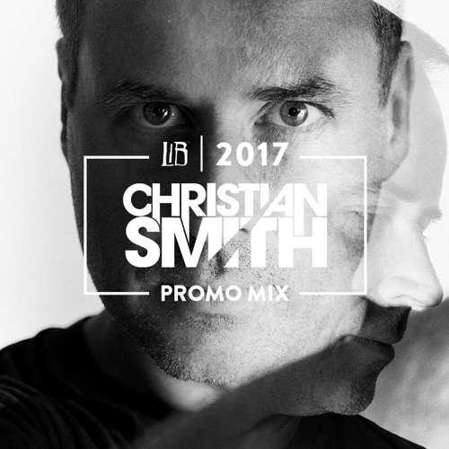 XLR8R Exclusive - Christian Smith LIB 2017 Promo Mix