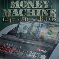 1247SWIFT X BOB- MONEY MACHINE PROD BY LYFE