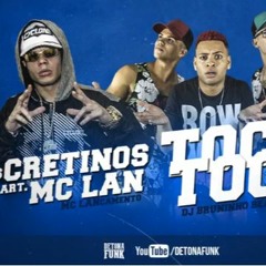 MC Lan e Os Cretinos - Toc Toc (DJ Bruninho Beat) Lançamento 2017​