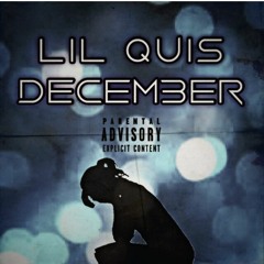 Lil Quis - December