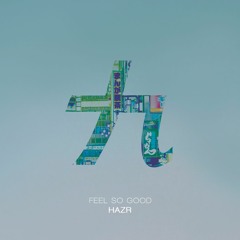 HAZR - Feel So Good