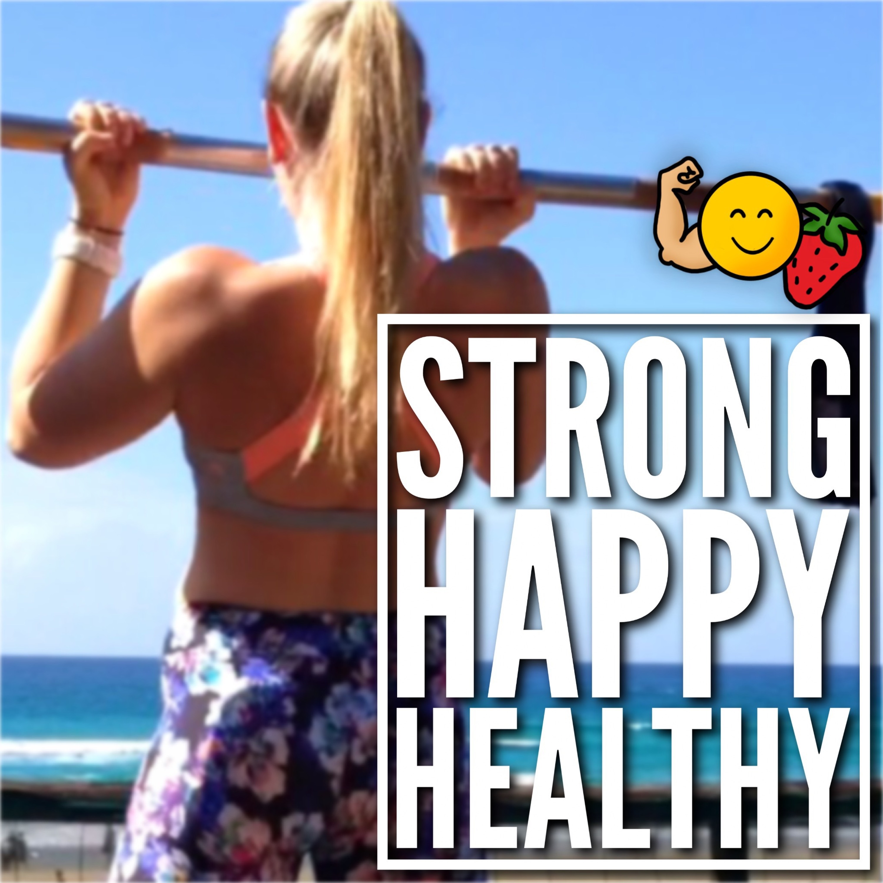 The Strong, Happy & Healthy Journey #01 episode artwork