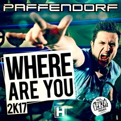 Paffendorf - Where Are You 2K17 (SOUTH BLAST! OFFICIAL REMIX) ***OUT NOW!!! ***