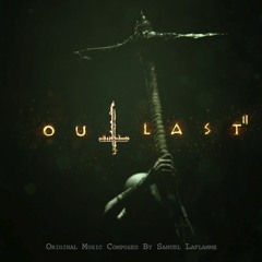 Outlast 2 Official Soundtrack Album By Samuel Laflamme