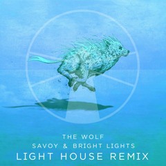 Savoy and Bright Lights - The Wolf (Light House Remix)