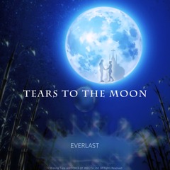Tears to the Moon (Short Ver.)