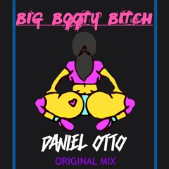 Big Booty Bitch! (Original Mix)