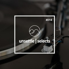Unsettle | Selects #014