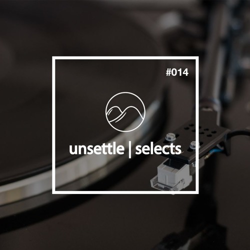Unsettle | Selects #014
