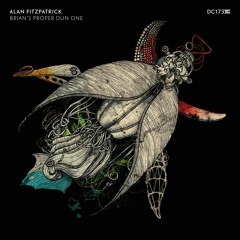 Alan Fitzpatrick - Brian’s Proper Dun One - Drumcode - DC173