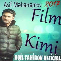 Asif Meherremov - Film Kimi 2017 ( Aqil Tahirov )