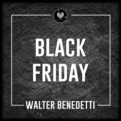 Walter Benedetti - Black Friday (Original Mix)