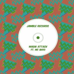 MAGIK ATTACK ft. MC AKRO (JAMBLE RECORDS 2017)