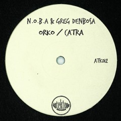 ATK012 N.O.B.A & Greg Denbosa - Catra (Original Mix)(Preview)(Out Now!)