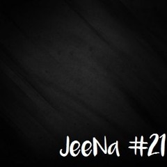 JeeNa Podcast #21
