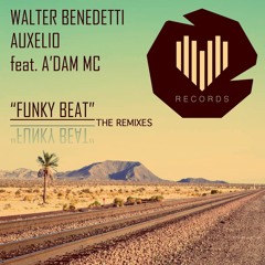 Walter Benedetti, Auxelio Feat. A'Dam Mc - Funky Beat (Auxelio Soul Edit)