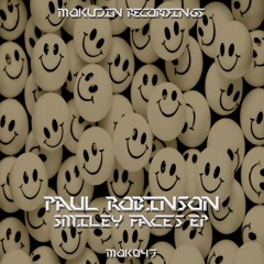 Mok047 : Paul Robinson - Smiley Faces (Original Mix)