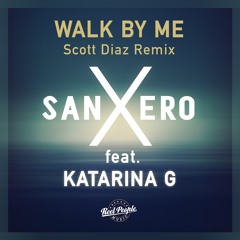 sanXero feat. Katarina G - Walk By Me (Scott Diaz Grand Plan Dub)
