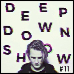 Deep Down Show #11