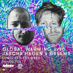 Global Warming Radioshow #5 | Jascha Hagen & Dreems | Rinse France
