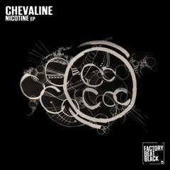 Chevaline - Nicotine (Original Mix) [Factory Beat Black]