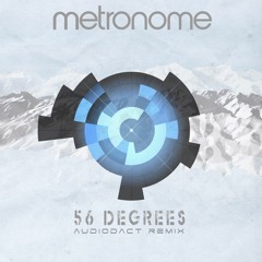 Metronome - 56 Degrees (Audiodact Remix - Vocal Version)