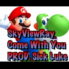 SKYVIEWRAY - COME WITH YOU (Prod. Sick Luke)