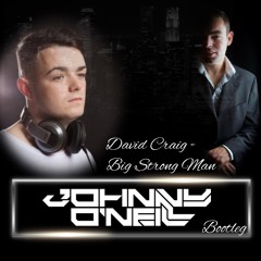 David Craig - Big Strong Man (Johnny O'Niell Bootleg)