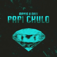 Makio x EVLV - Papi Chulo [FREE DOWNLOAD]