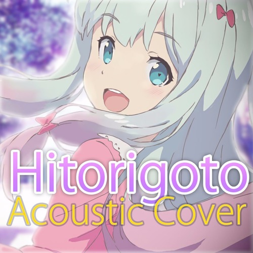 Hitorigoto Acoustic Cover Instrumental Eromanga Sensei Ed By Inulloid On Soundcloud Hear The World S Sounds
