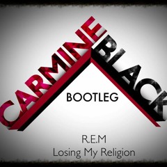 R.E.M Losing My Religion (Carmine & Black Bootleg)