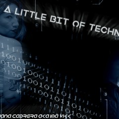 A Little BIT of Techno #003 - Guest: Eliana Cabrera Aka Ima Vikk