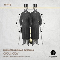 Francesco Dinoia & Twofalls - Circus Day (Gaetano C Remix)[HIGH PRESSURE MUSIC]