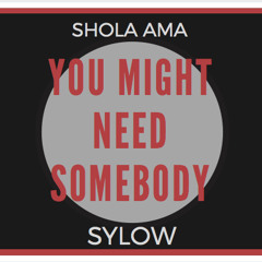 Shola Ama - You Might Need Somebody (Sylow Remix){FREE DOWNLOAD}