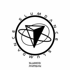 SLUM013: Partisan