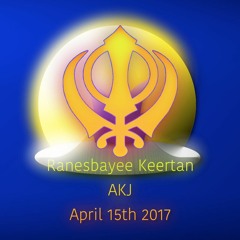 Ranesbayee Keertan - AKJ - April 15 2017