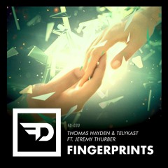 Thomas Hayden & TELYKast - Fingerprints (Feat. Jeremy Thurber)