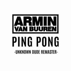 Armin Van Buuren - PING PONG (Unknown Dude Remaster)