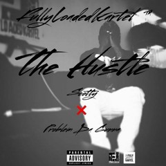 The Hustle - Feat IAmScottyBigDawg X  Problem Da Gunna