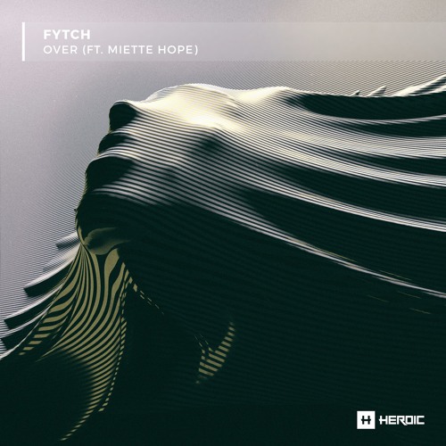 Fytch - Over (feat. Miette Hope)