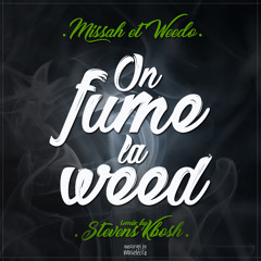 On fume la weed - Missah&Weedo (Stevens Kbosh remix)