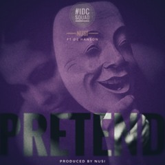 Pretend ft De Hanson(prod. by nusi)