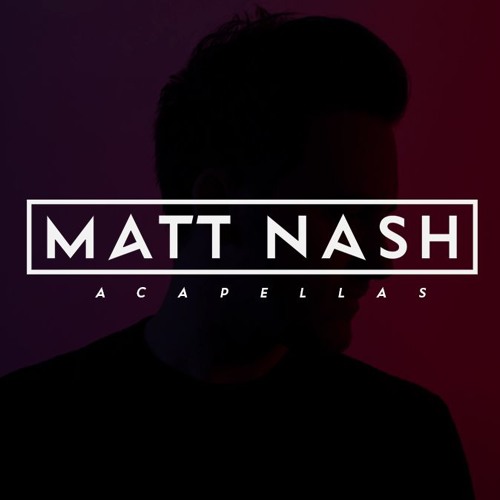 Stream Matt Nash - Know My Love Acapella by Matt Nash | Listen online for  free on SoundCloud