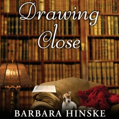 Drawing Close by Barbara Hinske, Narrated by Dina Pearlman
